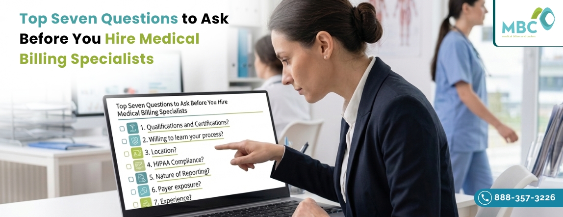Top Seven Questions to Ask Before You Hire Medical Billing Specialists