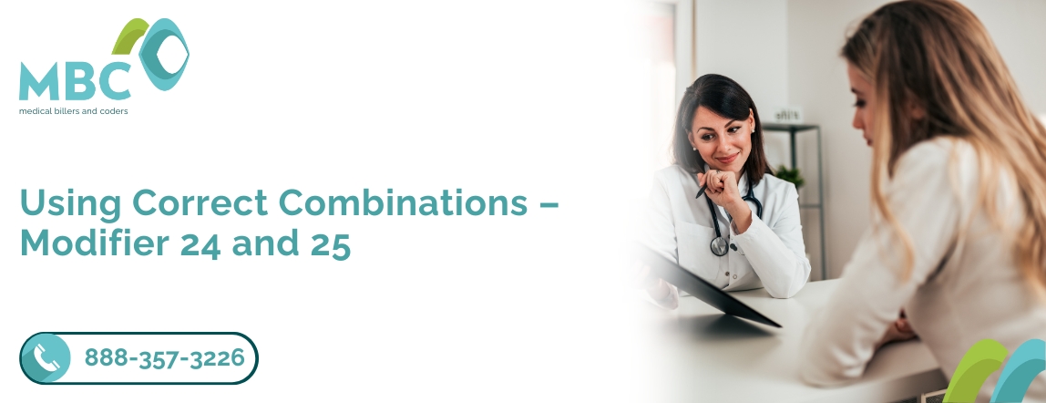 Using Correct Combinations – Modifier 24 and 25