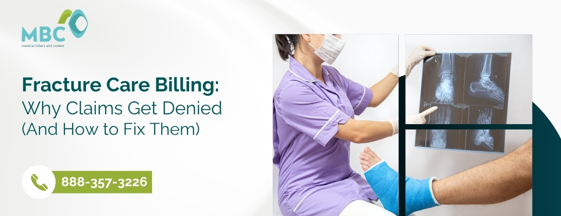Fracture Care Billing: Why Claims Get Denied (And How to Fix Them)