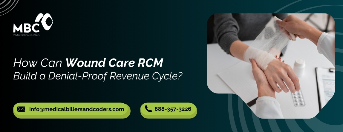 How Can Wound Care RCM Build a Denial-Proof Revenue Cycle?