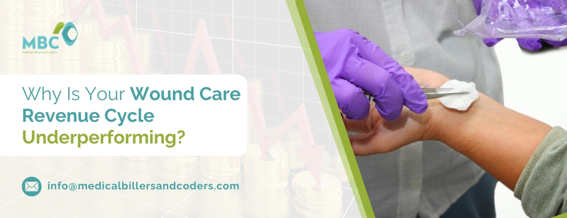 Why Is Your Wound Care Revenue Cycle Underperforming?