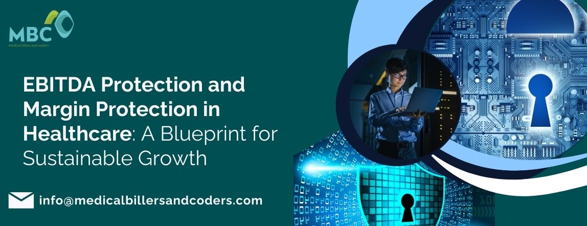 EBITDA Protection and Margin Protection in Healthcare: A Blueprint for Sustainable Growth