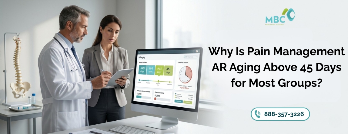 Why Is Pain Management AR Aging Above 45 Days for Most Groups?