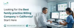Looking for the Best Family Practice Billing Company in California? Start Here