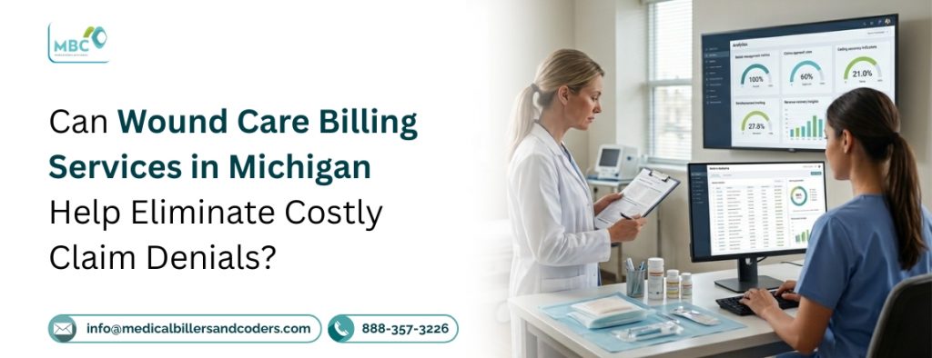 Can Wound Care Billing Services in Michigan Help Eliminate Costly Claim Denials?