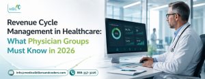 Revenue Cycle Management in Healthcare: What Physician Groups Must Know in 2026