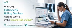 Why Are Orthopedic Billing Denials Getting Worse in the Second Half of 2026?