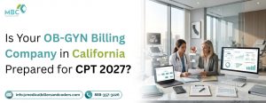 Is Your OB-GYN Billing Company in California Prepared for CPT 2027?