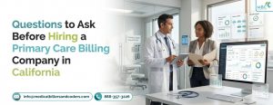 Questions to Ask Before Hiring a Primary Care Billing Company in California