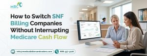 How to Switch SNF Billing Companies Without Interrupting Medicare Cash Flow