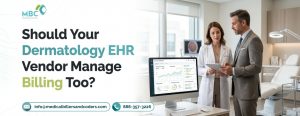 Should Your Dermatology EHR Vendor Manage Billing Too?