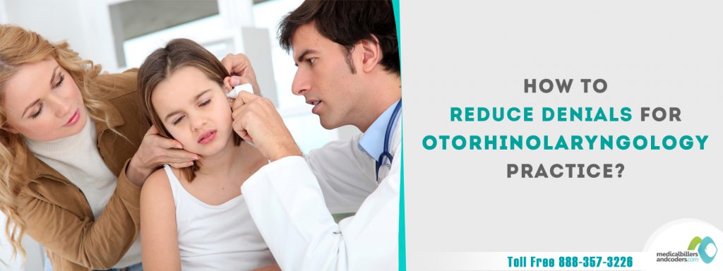 How to Reduce Denials for Otorhinolaryngology Practice?