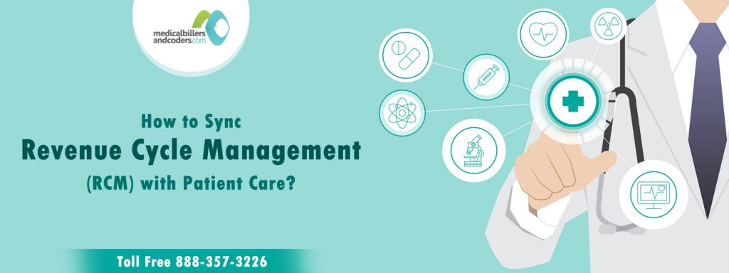 How to Sync Revenue Cycle Management (RCM) with Patient Care?