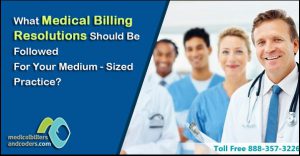 What Medical Billing Resolutions Should Be Followed For Your Medium – Sized Practice?