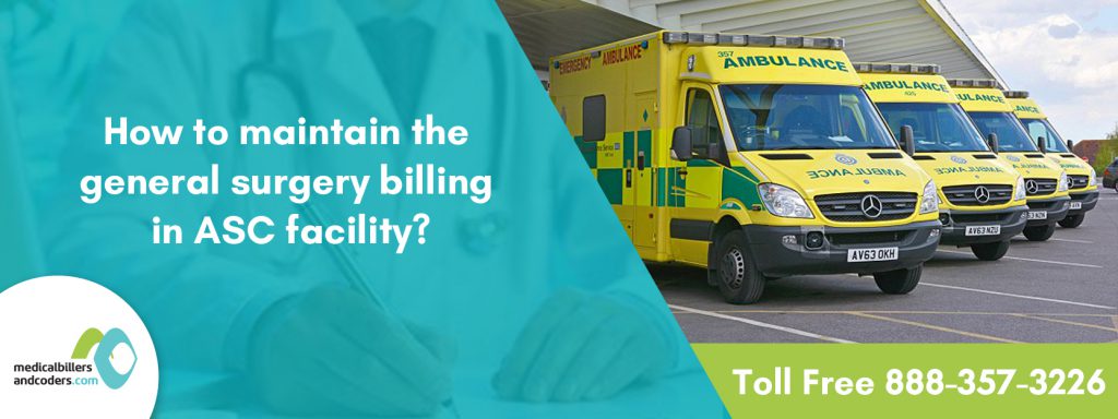 How to maintain the general surgery billing in ASC facility?