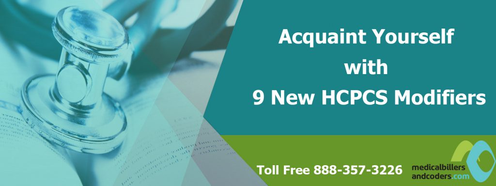 Acquaint Yourself with 9 New HCPCS Modifiers