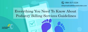 Everything You Need To Know About Podiatry Billing Services Guidelines