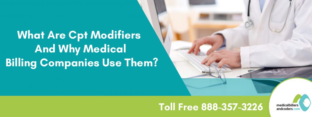 What Are CPT Modifiers And Why Medical Billing Companies Use Them?
