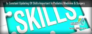 Is Constant Updating Of Skills-Important In Podiatric Medicine and Surgery