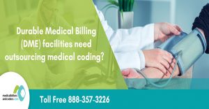 Durable Medical Billing (DME) facilities need outsourcing medical coding?