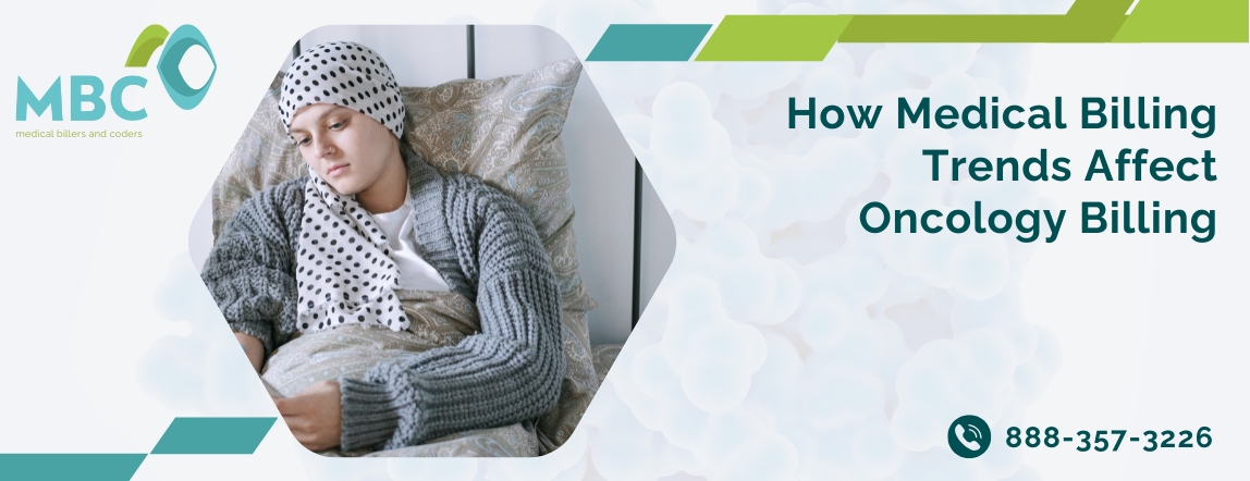 How Medical billing Trends affect Oncology billing?
