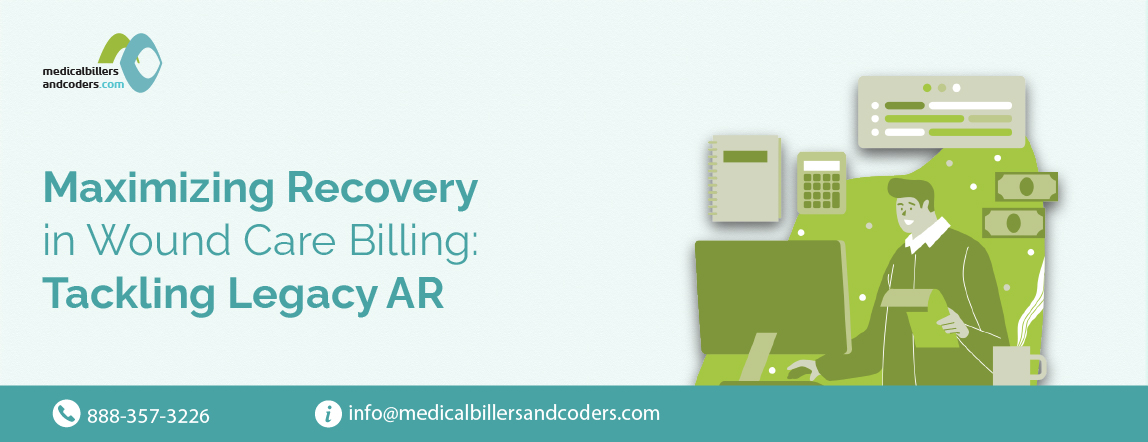 Maximizing Recovery in Wound Care Billing: Tackling Legacy AR
